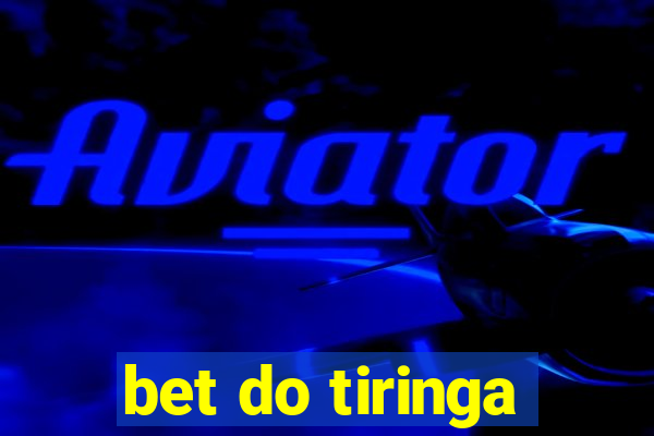 bet do tiringa